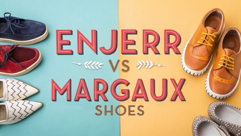 Enjerr vs Margaux Shoes: Which Brand Offers Better Comfort?