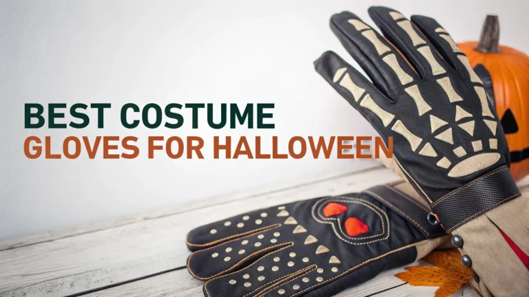 7 Best Costume Gloves for Halloween: Complete Guide
