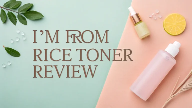 I’m from Rice Toner Review: Your Complete Guide in 2026