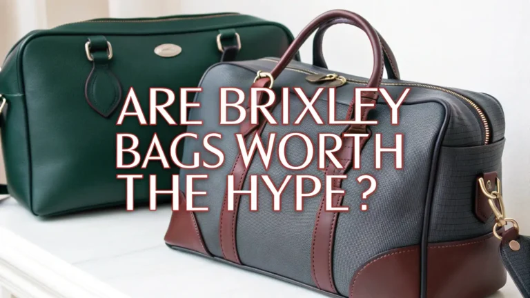 Are Brixley Bags Worth The Hype in 2026?