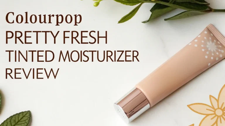 ColourPop Pretty Fresh Tinted Moisturizer Review In 2026